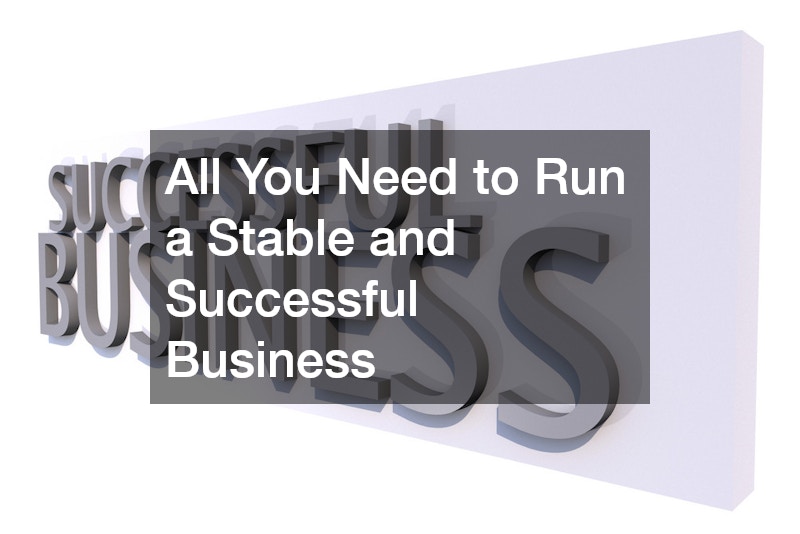 All You Need to Run a Stable and Successful Business